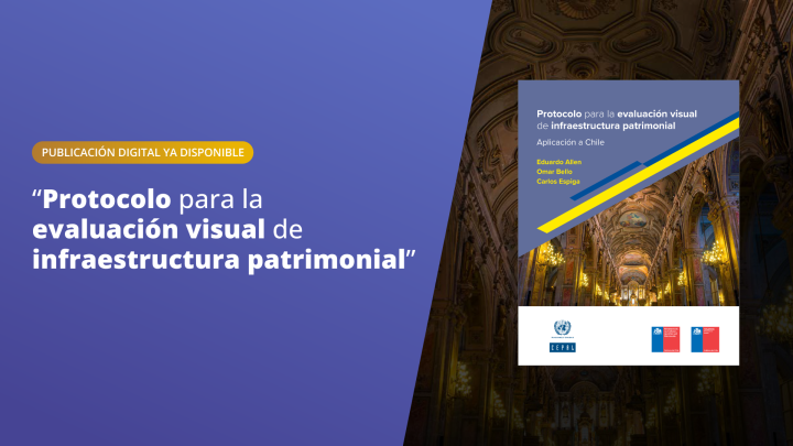 Afiche publicación de libro: Allen, E.; Bello, O. y Espiga, C. (2026). Protocolo para la Evaluación Visual de Infraestructura Patrimonial: Aplicación en Chile. CEPAL, SERPAT, SENAPRED.