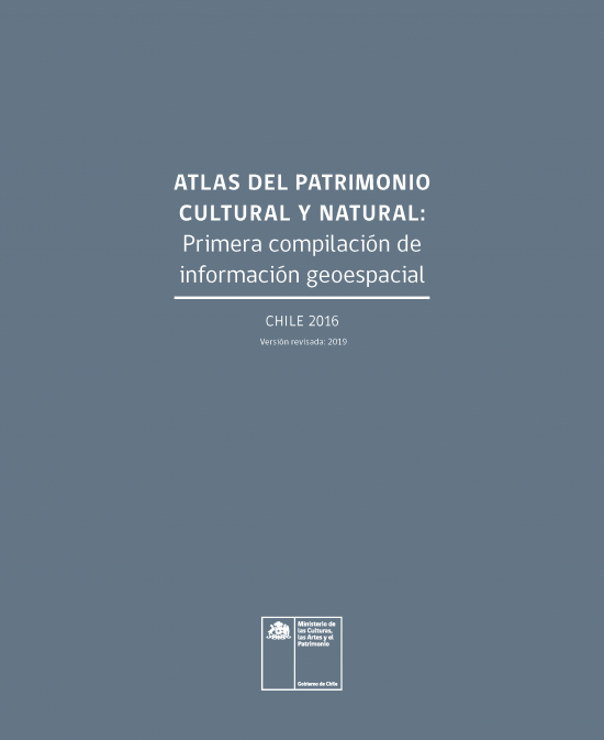 Atlas del Patrimonio Cultural y Natural. Primera compilación de información geoespacial, Chile 2016. Versión revisada: 2019. 